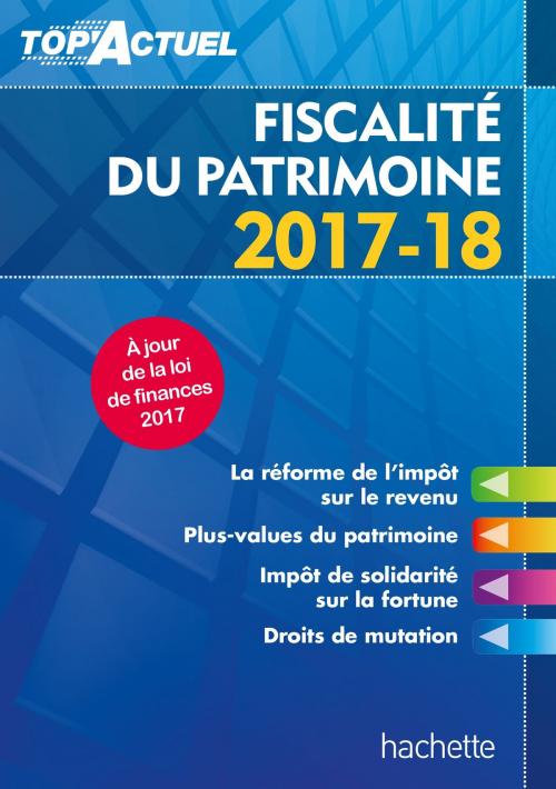 Cover of the book Top'Actuel Fiscalité Du Patrimoine 2017/2018 by Gilles Meyer, Hachette Éducation