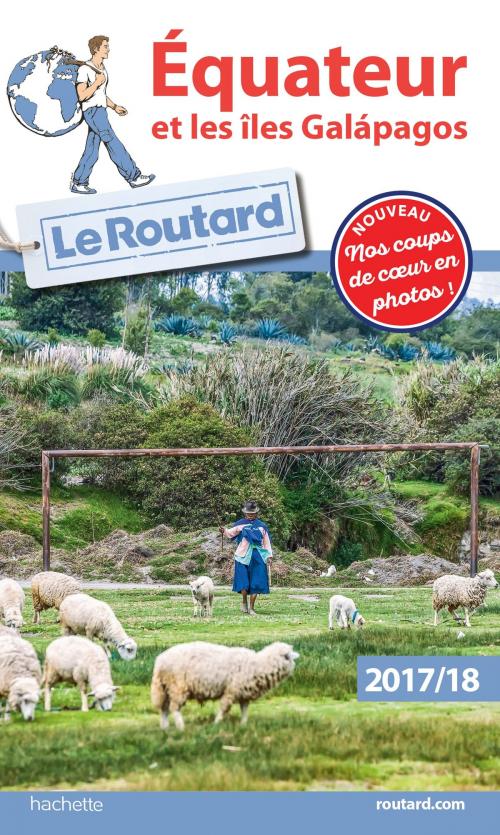 Cover of the book Guide du Routard Equateur et îles Galapagos 2017/18 by Collectif, Hachette Tourisme