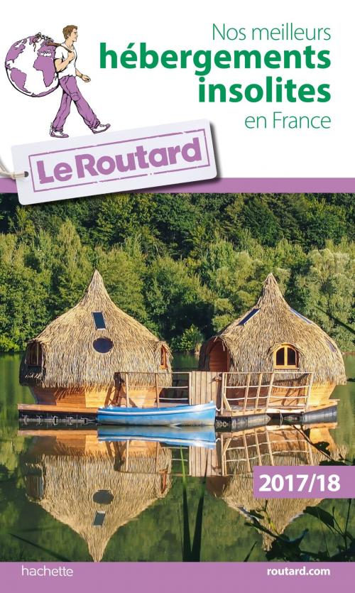 Cover of the book Guide du Routard Nos meilleurs hébergements insolites en France by Collectif, Hachette Tourisme