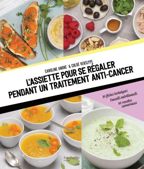 Cover of the book L'assiette pour se régaler pendant un traitement anti-cancer by Caroline André, Hachette Pratique