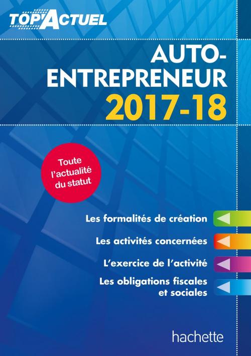 Cover of the book Top'Actuel Micro-Entrepreneur 2017-2018 by Bénédicte Deleporte, Hachette Éducation