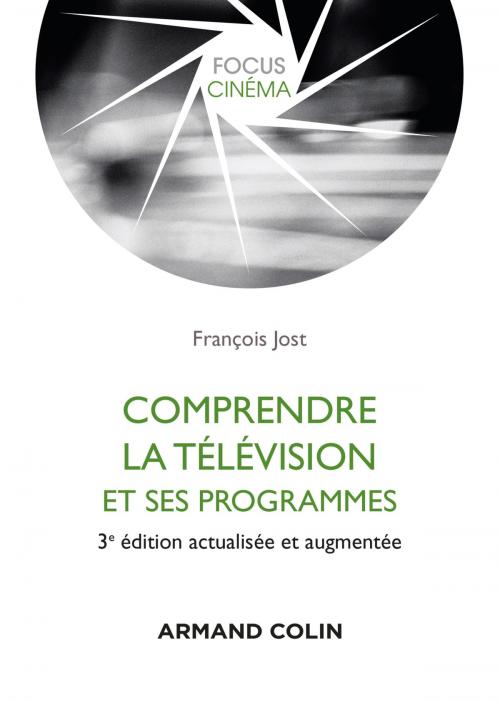 Cover of the book Comprendre la télévision et ses programmes - 3e éd. by François Jost, Armand Colin