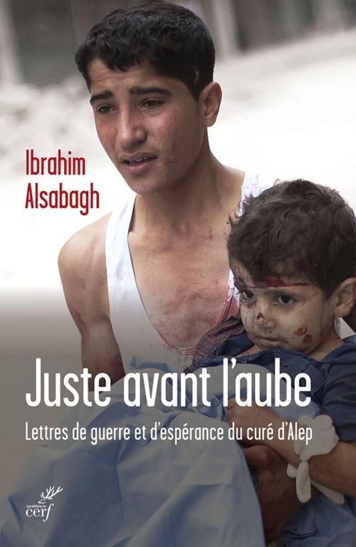 Cover of the book Juste avant l'aube by Ibrahim Alsabagh, Editions du Cerf