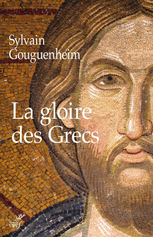 Cover of the book La gloire des Grecs by Sylvain Gouguenheim, Editions du Cerf