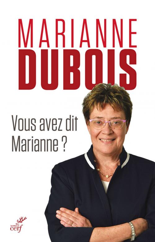 Cover of the book Vous avez dit Marianne ? by Marianne Dubois, Editions du Cerf