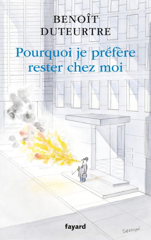 Cover of the book Pourquoi je préfère rester chez moi by Benoît Duteurtre, Fayard