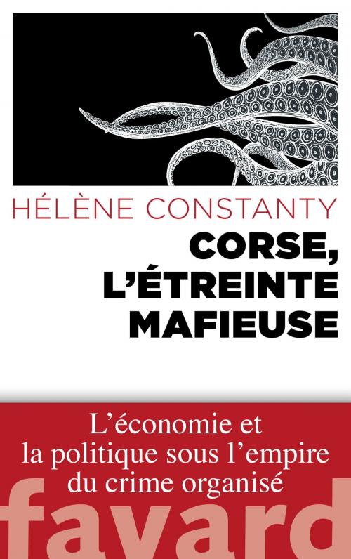 Cover of the book Corse, l'étreinte mafieuse by Hélène Constanty, Fayard