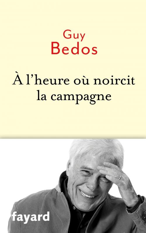 Cover of the book A l'heure où noircit la campagne by Guy Bedos, Fayard