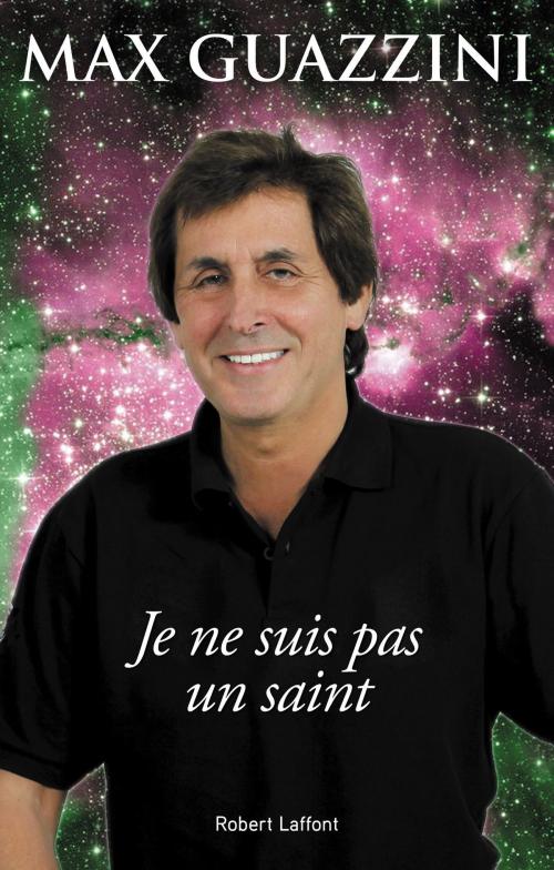 Cover of the book Je ne suis pas un saint by Max GUAZZINI, Groupe Robert Laffont