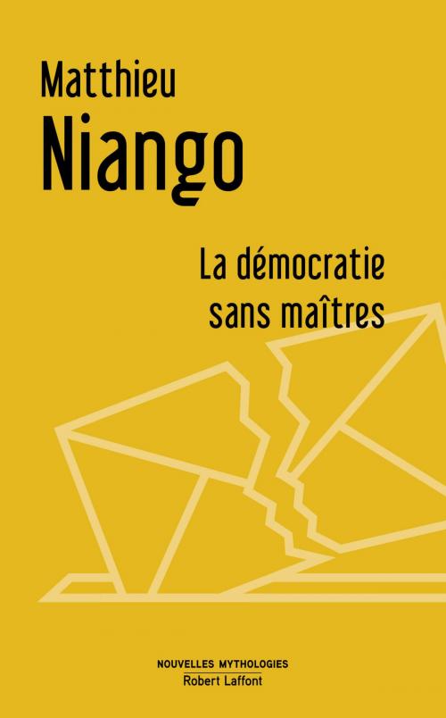 Cover of the book La Démocratie sans maîtres by Matthieu NIANGO, Groupe Robert Laffont