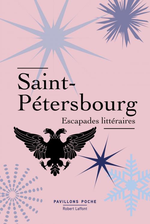 Cover of the book Saint-Pétersbourg, escapades littéraires by COLLECTIF, Groupe Robert Laffont
