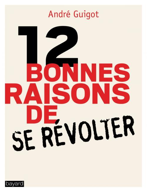 Cover of the book 12 bonnes raisons de se révolter by André Guigot, Bayard Culture