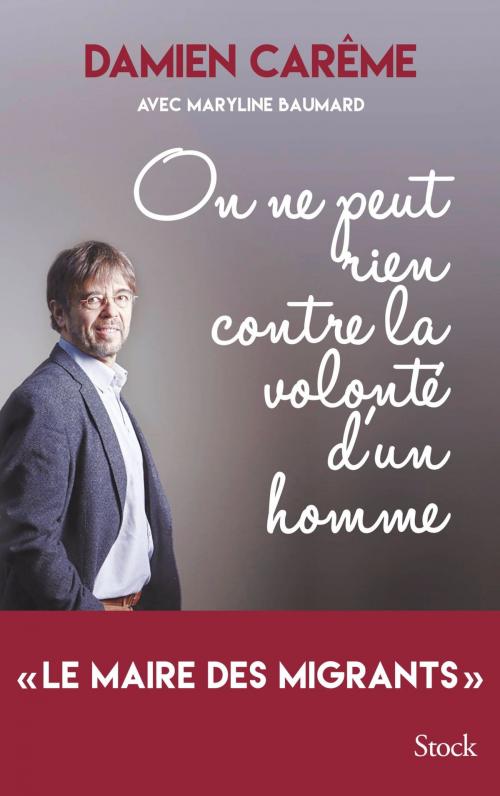 Cover of the book On ne peut rien contre la volonté d'un homme by Maryline Baumard, Damien Careme, Stock