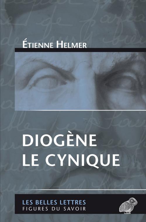 Cover of the book Diogène le cynique by Étienne Helmer, Les Belles Lettres