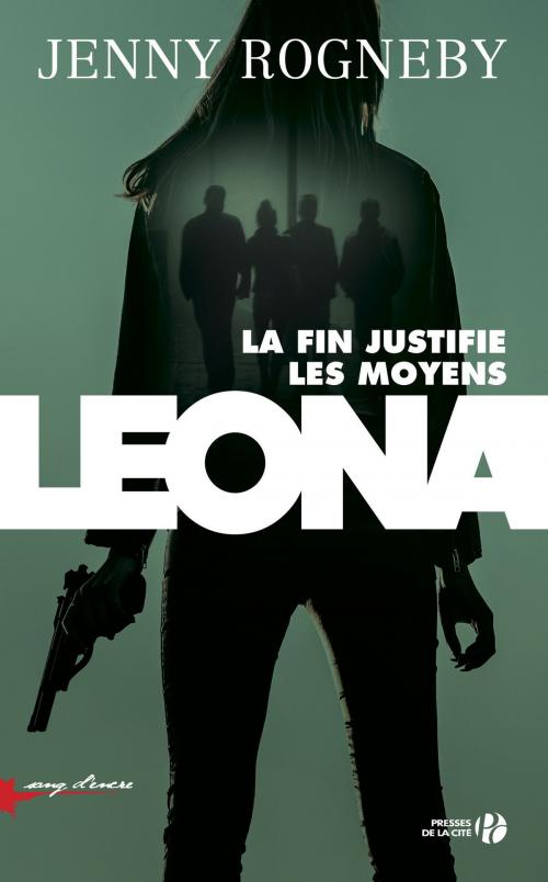 Cover of the book Leona : La fin justifie les moyens by Jenny ROGNEBY, Place des éditeurs