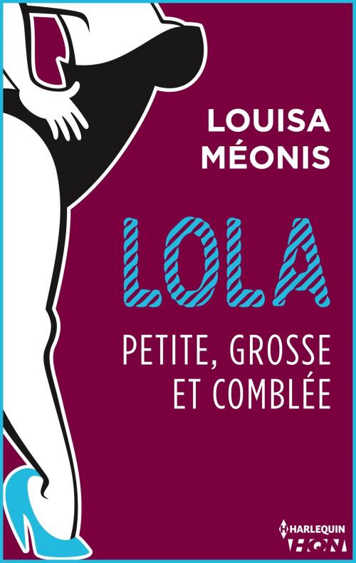 Cover of the book Lola S2.E4 - Petite, grosse et comblée by Louisa Méonis, Harlequin