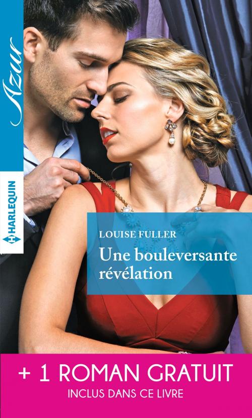 Cover of the book Une bouleversante révélation - Pour l'amour d'un milliardaire by Louise Fuller, Cathy Williams, Harlequin