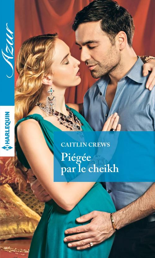 Cover of the book Piégée par le cheikh by Caitlin Crews, Harlequin