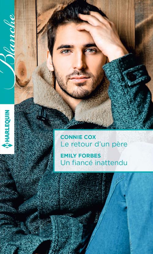 Cover of the book Le retour d'un père - Un fiancé inattendu by Connie Cox, Emily Forbes, Harlequin