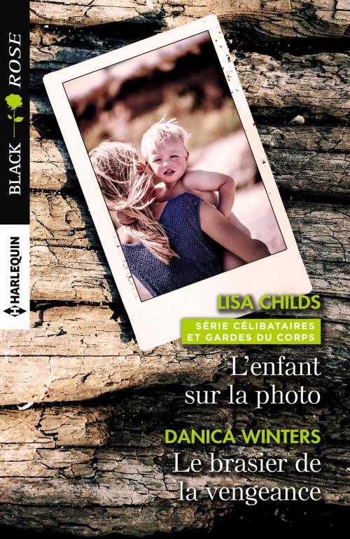 Cover of the book L'enfant sur la photo - Le brasier de la vengeance by Lisa Childs, Danica Winters, Harlequin