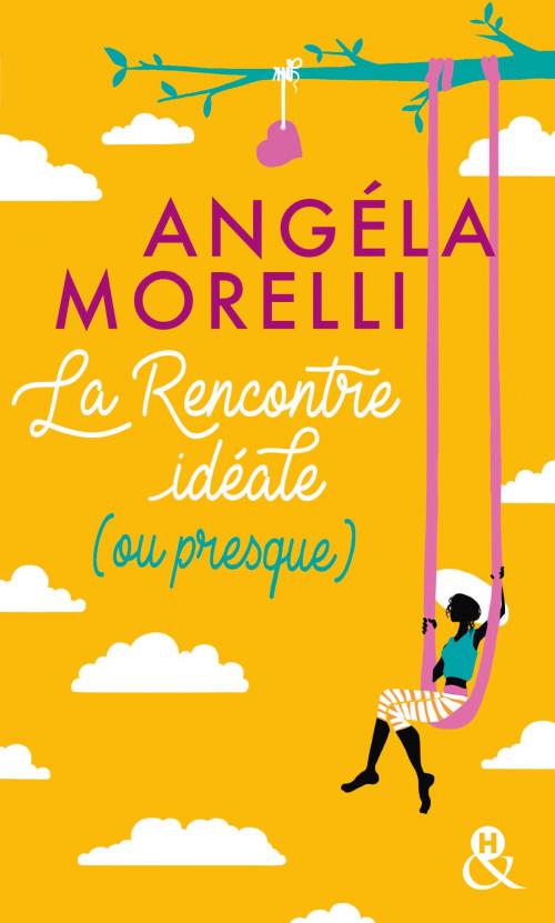 Cover of the book La rencontre idéale (ou presque) by Angéla Morelli, Harlequin
