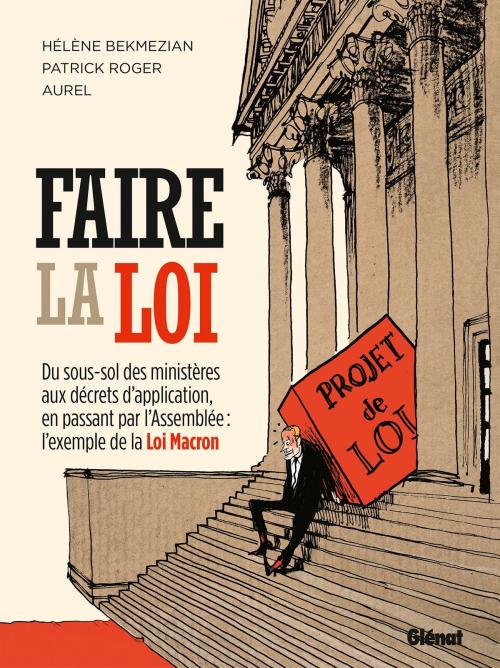 Cover of the book Faire la loi by Hélène Bekmézian, Patrick Roger, Aurel, Glénat BD