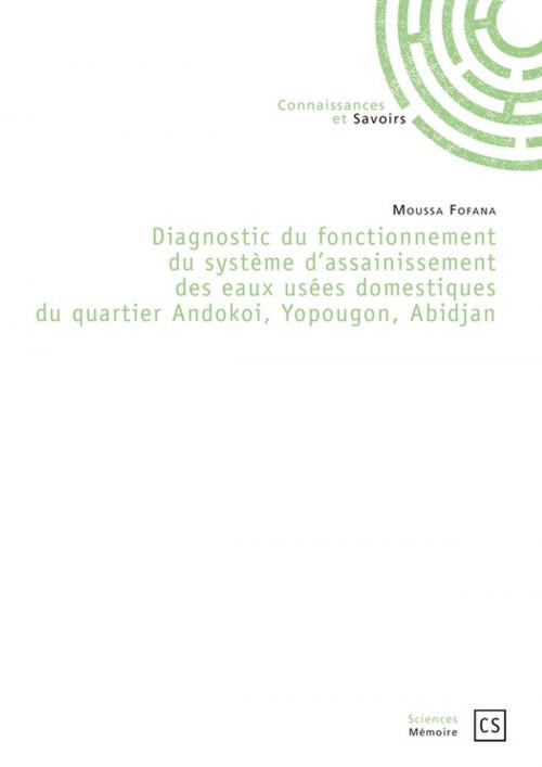 Cover of the book Diagnostic du fonctionnement du système d'assainissement des eaux usées domestiques du quartier Andokoi, Yopougon, Abidjan by Moussa Fofana, Connaissances & Savoirs