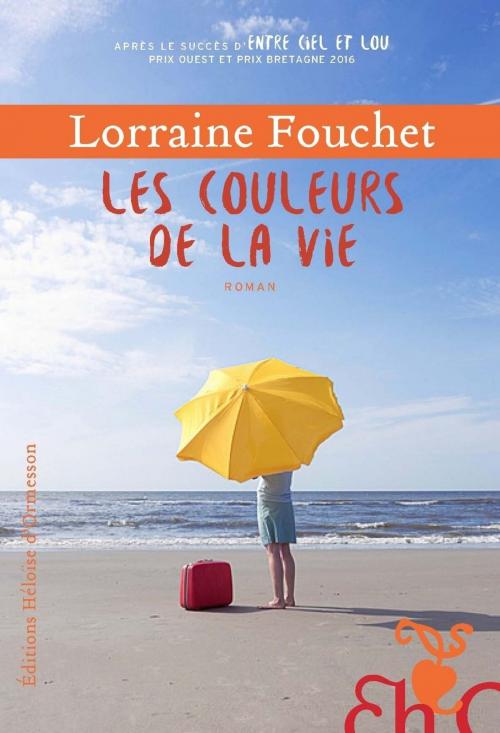 Cover of the book Les Couleurs de la vie by Lorraine Fouchet, Héloïse d'Ormesson