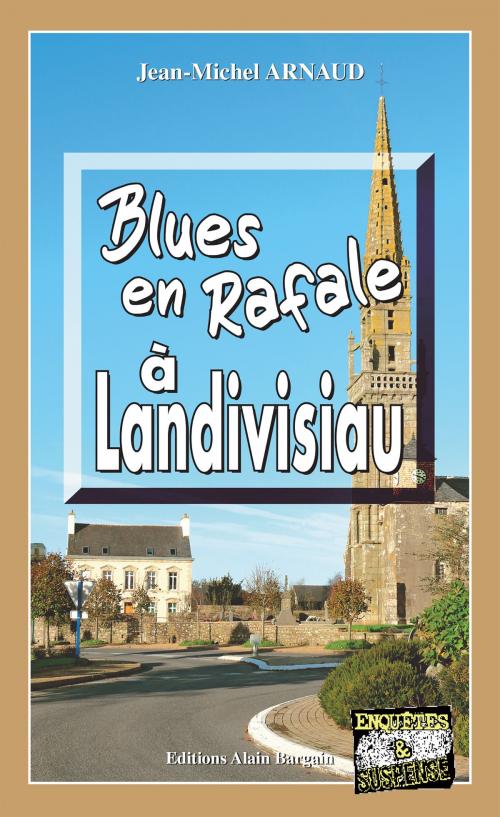 Cover of the book Blues en rafale à Landivisiau by Jean-Michel Arnaud, Editions Alain Bargain