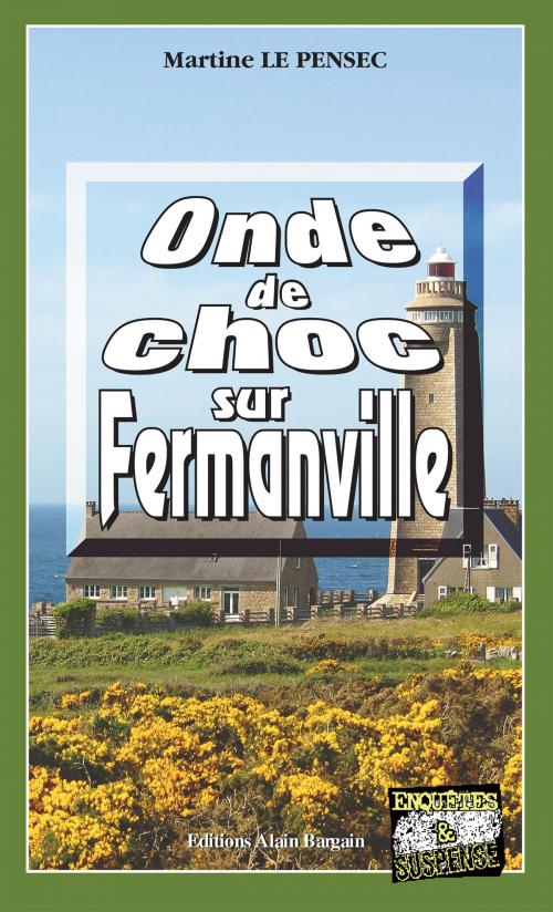 Cover of the book Onde de choc sur Fermanville by Martine Le Pensec, Editions Alain Bargain
