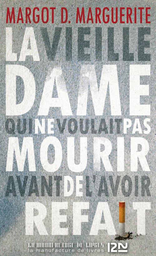 Cover of the book La vieille dame qui ne voulait pas mourir avant de l'avoir refait by Margot D. MARGUERITE, Univers poche
