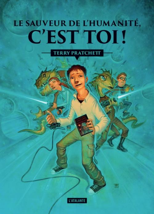 Cover of the book Le sauveur de l'humanité c'est toi ! by Terry Pratchett, L'Atalante