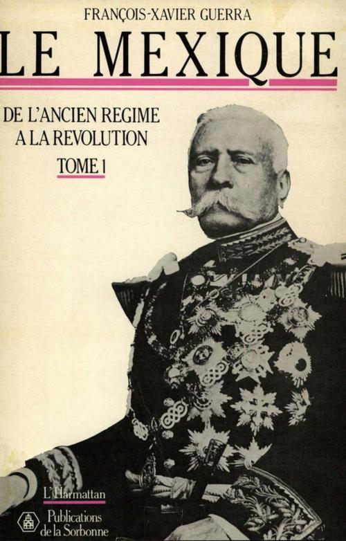Cover of the book Le Mexique. Tome premier by François-Xavier Guerra, Éditions de l’IHEAL