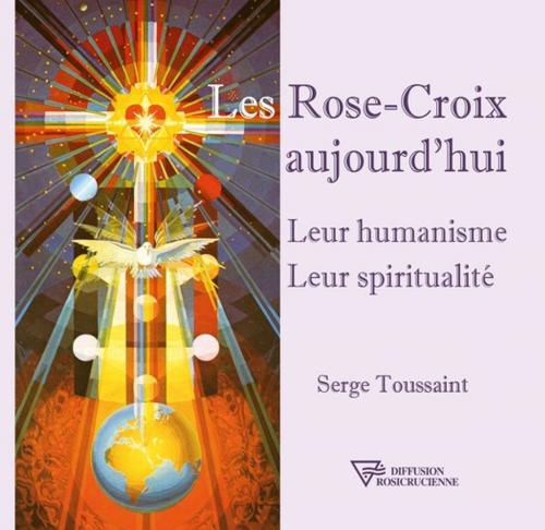 Cover of the book Les Rose-Croix aujourd'hui by Serge Toussaint, Diffusion rosicrucienne