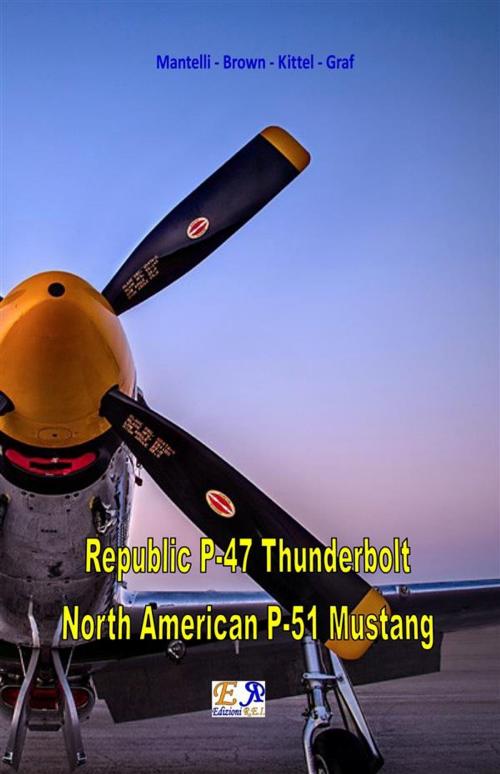 Cover of the book Republic P-47 Thunderbolt - North American P-51 Mustang by Mantelli - Brown - Kittel - Graf, Edizioni R.E.I.