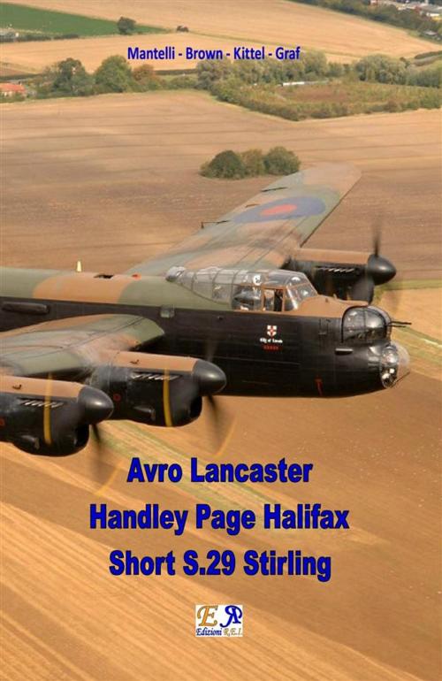 Cover of the book Avro Lancaster - Handley Page Halifax - Short S.29 Stirling by Mantelli - Brown - Kittel - Graf, Edizioni R.E.I.