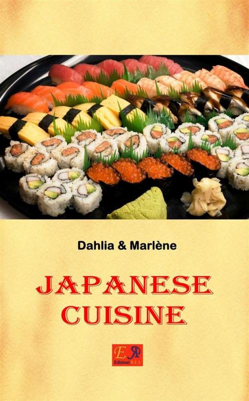 Cover of the book Japanese Cuisine by Dahlia & Marlène, Edizioni R.E.I.