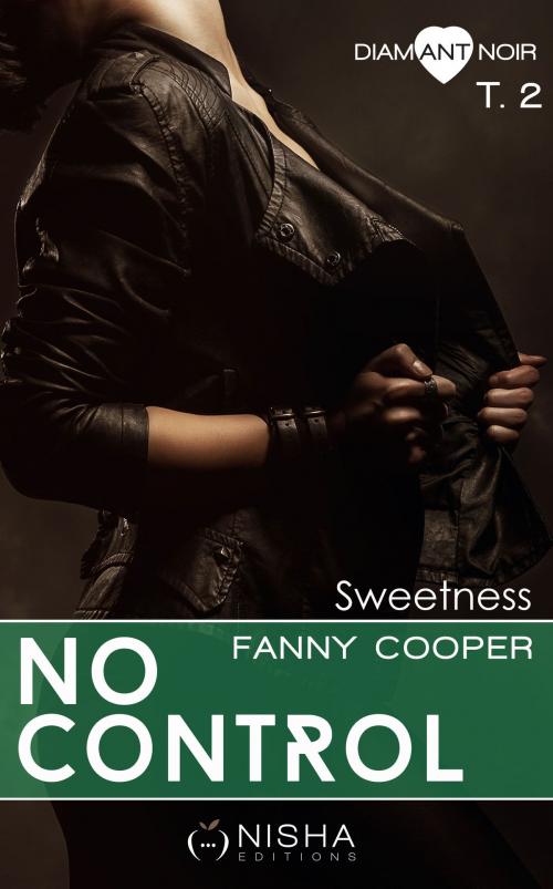 Cover of the book No control Sweetness - tome 2 by Fanny Cooper, LES EDITIONS DE L'OPPORTUN