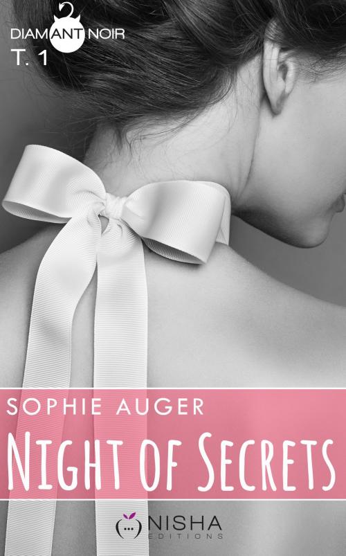 Cover of the book Night of Secrets - tome 1 by Sophie Auger, LES EDITIONS DE L'OPPORTUN