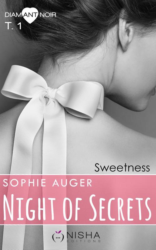 Cover of the book Night of Secrets Sweetness - tome 1 by Sophie Auger, LES EDITIONS DE L'OPPORTUN