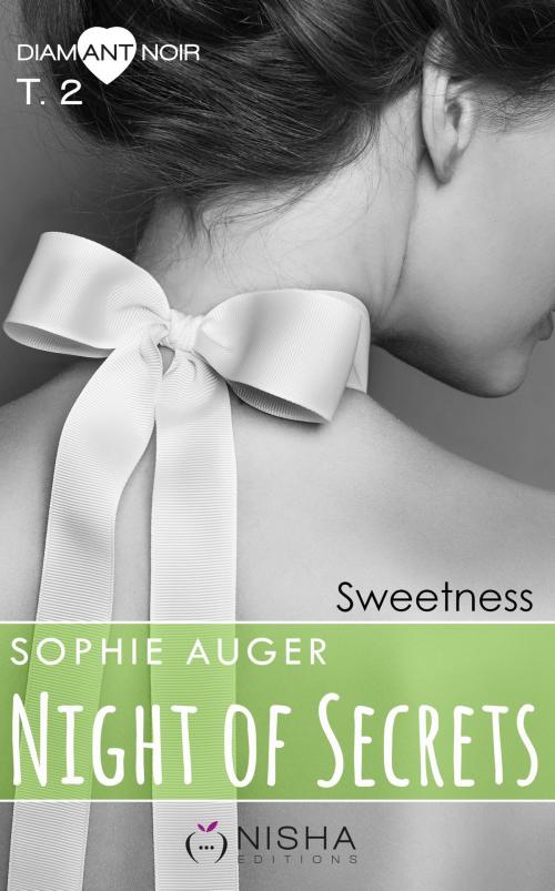 Cover of the book Night of Secrets Sweetness - tome 2 by Sophie Auger, LES EDITIONS DE L'OPPORTUN