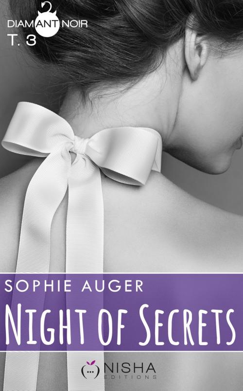 Cover of the book Night of Secrets - tome 3 by Sophie Auger, LES EDITIONS DE L'OPPORTUN
