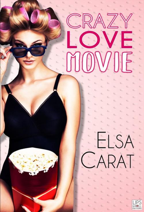 Cover of the book Crazy Love Movie by Elsa Carat, Lips & Co. Editions