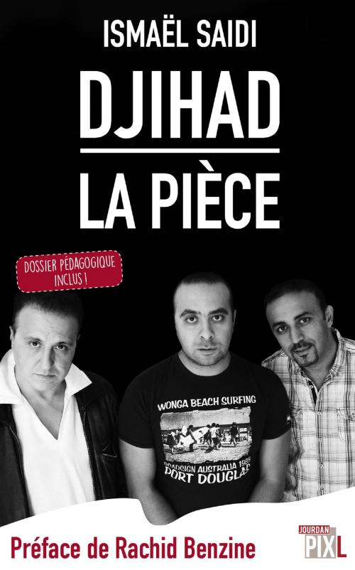 Cover of the book Djihad, la pièce by Ismaël Saidi, Rachid Benzine, Editions PIXL