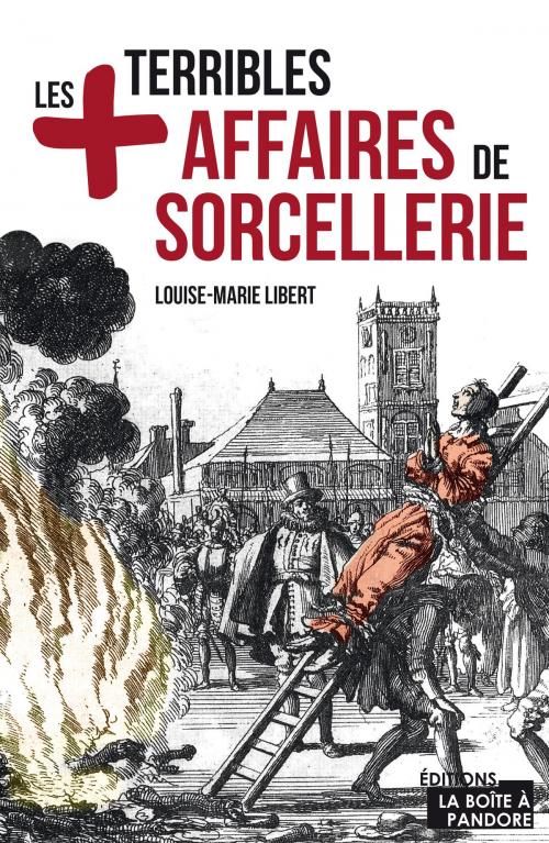 Cover of the book Les plus terribles affaires de sorcellerie by Louise-Marie Libert, La Boîte à Pandore