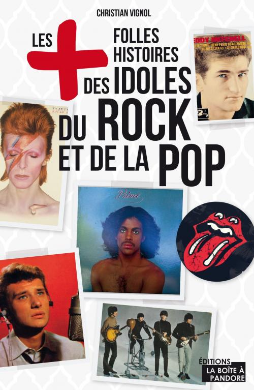 Cover of the book Les plus folles histoires des idoles du rock et de la pop by Christian Vignol, La Boîte à Pandore