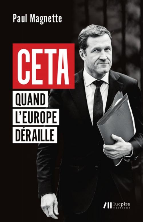Cover of the book CETA - Quand l'Europe déraille by Paul Magnette, Editions Luc Pire