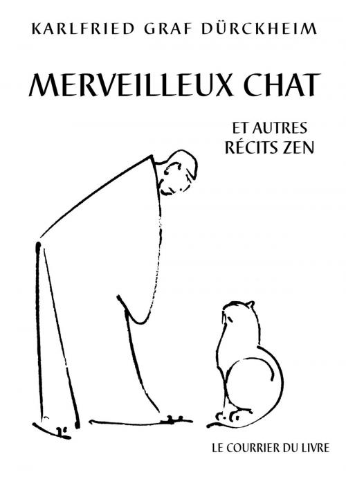 Cover of the book Merveilleux chat et autres récits Zen by Karlfried Graf Durckheim, Le Courrier du Livre