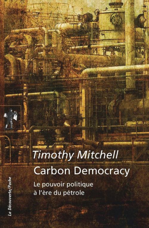 Cover of the book Carbon Democracy by Timothy MITCHELL, La Découverte