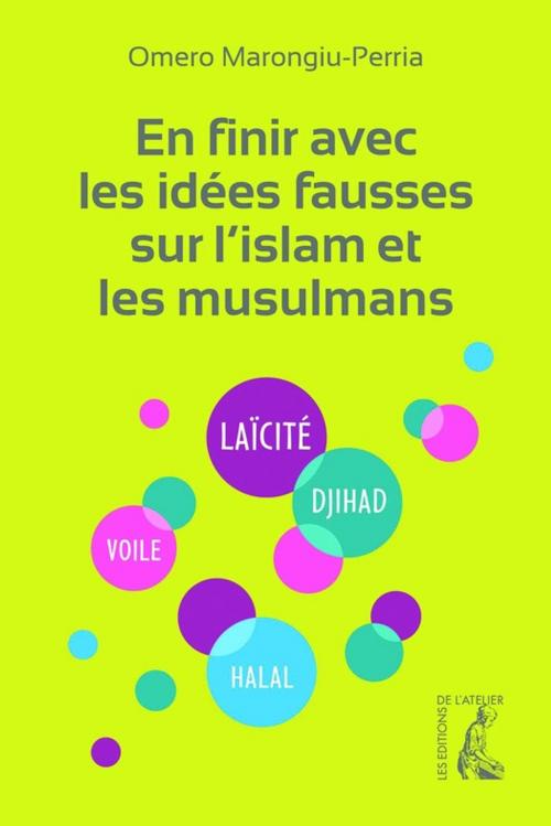 Cover of the book En finir avec les idées fausses sur l'islam et les musulmans by Omero Marongiu-Perria, Éditions de l'Atelier